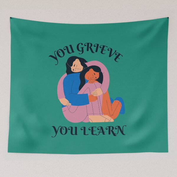 Item preview, YOU GRIEVE YOU LEARN. CRYING SHOULDER. SUPPORTING FRIENDSHIPS  designed and sold by DanaMire.