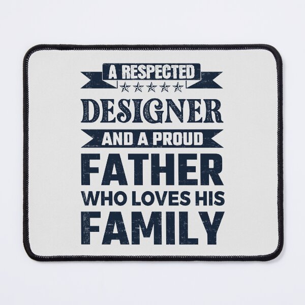 Item preview, A Respected Designer And A Proud Father Who Loves His Family Father's Day Gift Idea Designer Quotes Designer Funny Gift idea Funny Designer designed and sold by Mmmm3344.