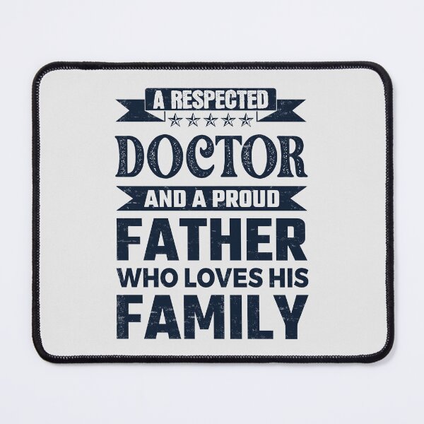 Item preview, A Respected Doctor And A Proud Father Who Loves His Family Father's Day Gift Idea Doctor Quotes Doctor Funny Gift idea Funny Doctor designed and sold by Mmmm3344.