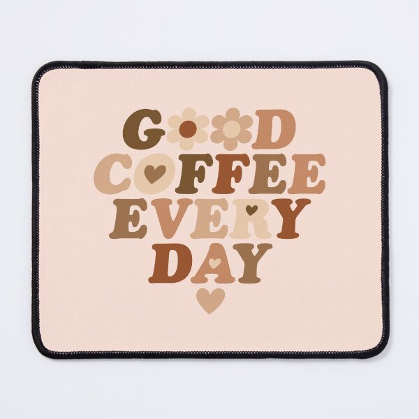 Item preview, Good Coffee Everyday designed and sold by DearMichelle.