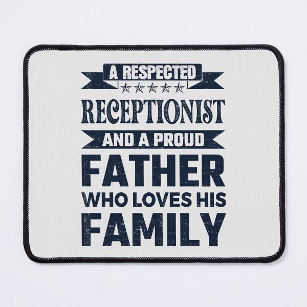 Item preview, A Respected Receptionist And A Proud Father Who Loves His Family Father's Day Gift Idea Receptionist Quotes Receptionist Funny Gift idea Funny Receptionist designed and sold by Mmmm3344.