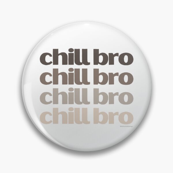 Item preview, Chill Bro | lilsboobthangs designed and sold by lilsboobthangs.