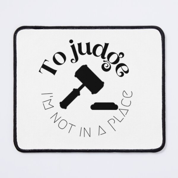 Item preview, I'M NOT IN A PLACE TO JUDGE designed and sold by Once Upon A Design .