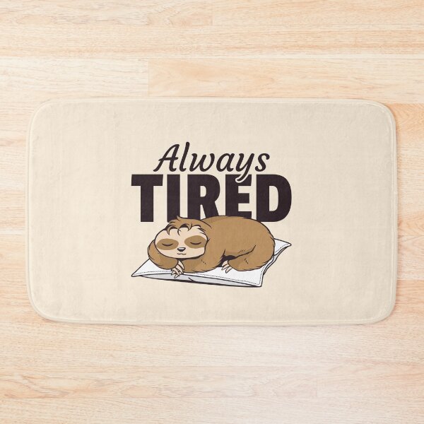 Item preview, Always Tired Sleepy Funny Sloth Quote designed and sold by Team150Designz.