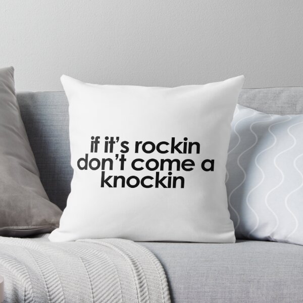 if its rockin dont come a knocking - (black writing-transparent) Throw Pillow