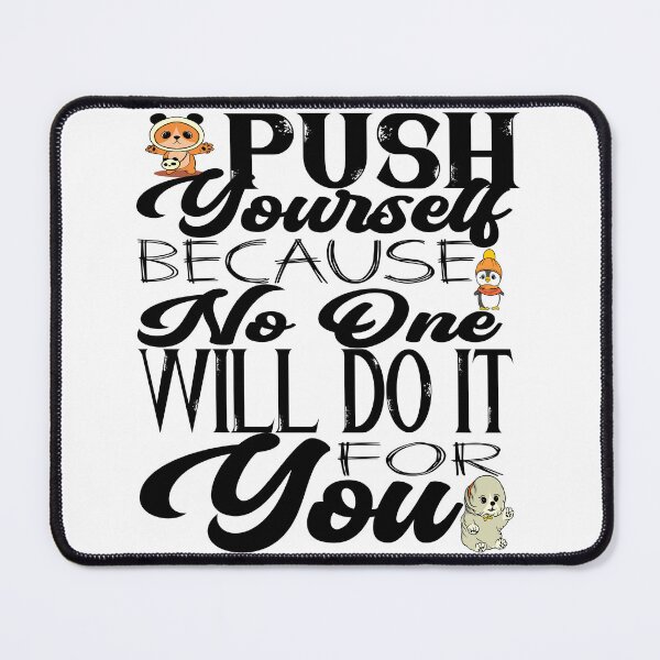 Item preview, Push yourself because no one will do it for you  designed and sold by HofTao.