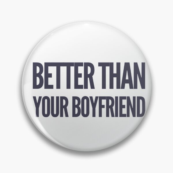 Item preview, Better than your boyfriend designed and sold by Amaeri.