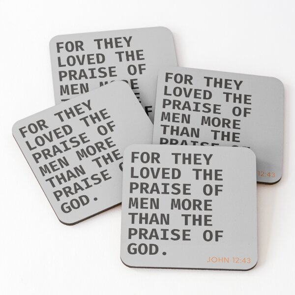 Item preview, John 12:43 “For They Loved The Praise Of Men More Than The Praise Of God” motivational quote -dark text designed and sold by gobbieshoppe.