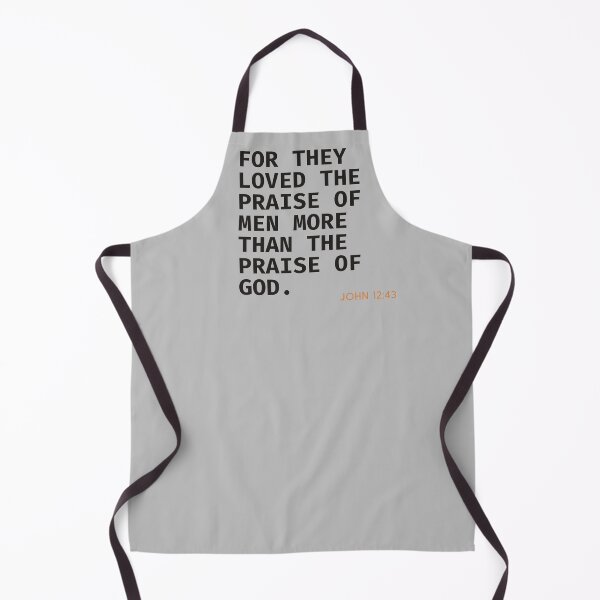 Item preview, John 12:43 “For They Loved The Praise Of Men More Than The Praise Of God” motivational quote -dark text designed and sold by gobbieshoppe.