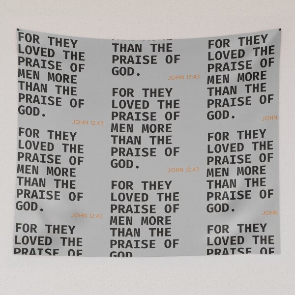 Item preview, John 12:43 “For They Loved The Praise Of Men More Than The Praise Of God” motivational quote -dark text designed and sold by gobbieshoppe.