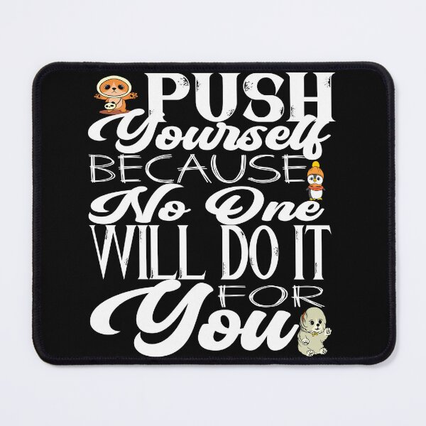 Item preview, Push yourself because no one will do it for you  designed and sold by HofTao.