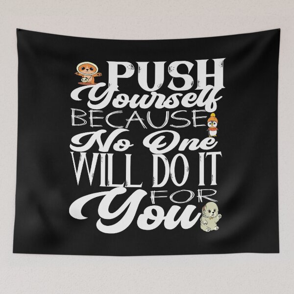 Item preview, Push yourself because no one will do it for you  designed and sold by HofTao.