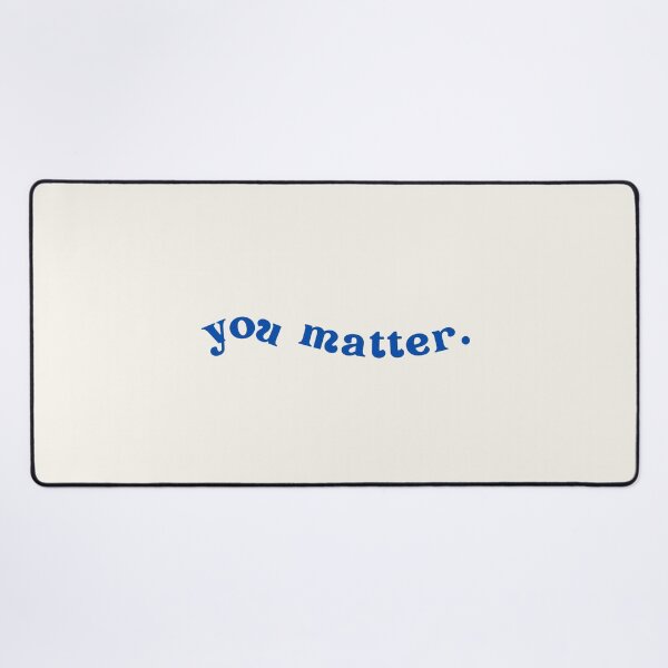 Item preview, you matter. designed and sold by KousKo :).