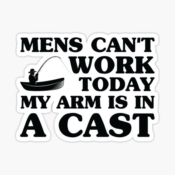 Mens Can't Work Today My Arm Is in A Cast T-Shirt Funny Fishing Fathers Day Tee