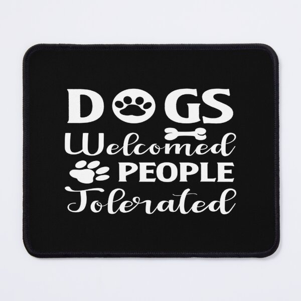 Item preview, Dogs Welcome People Tolerated designed and sold by phassystore.