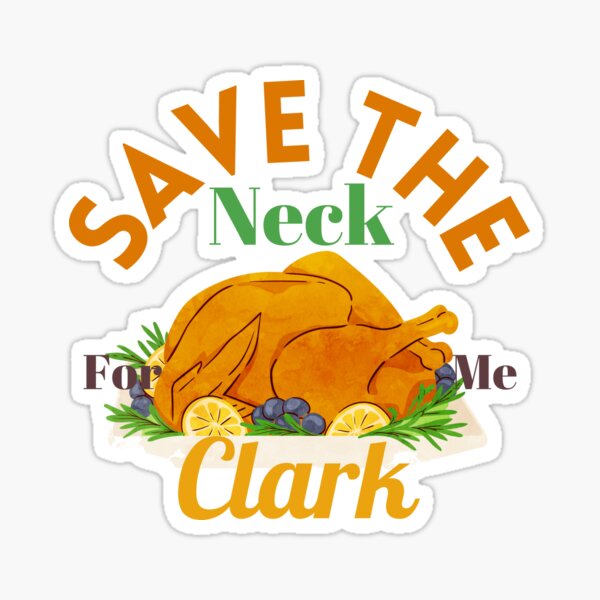 Thanksgiving Save The Neck For Me, Clark Turkey Meat Lovers T-Shirt Thanksgiving Save The Neck For Me, Clark Turkey Meat Lovers T-Shirt