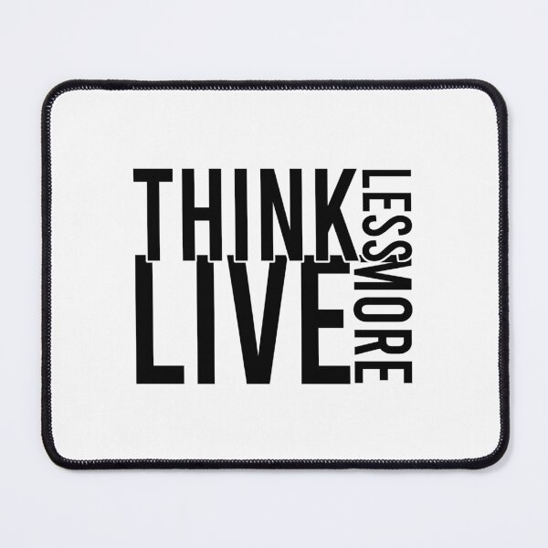 Item preview, Think less live more designed and sold by Bigilyy.