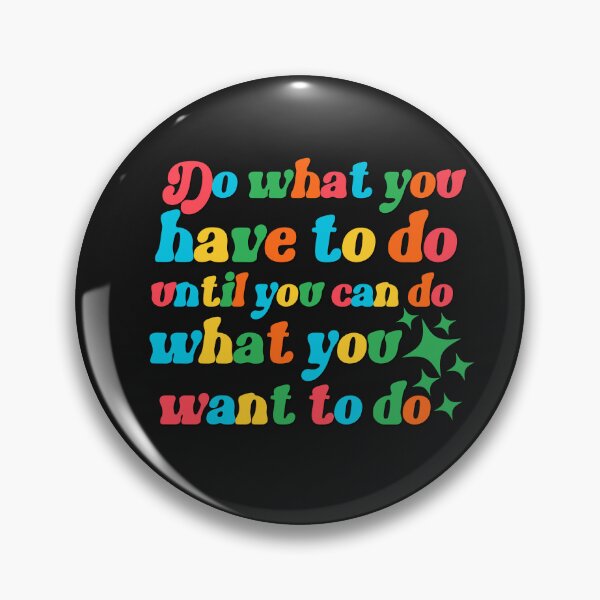Item preview, Do what you have to do motivational saying designed and sold by Emotionville.