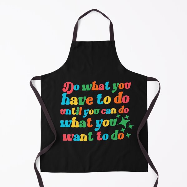 Item preview, Do what you have to do motivational saying designed and sold by Emotionville.