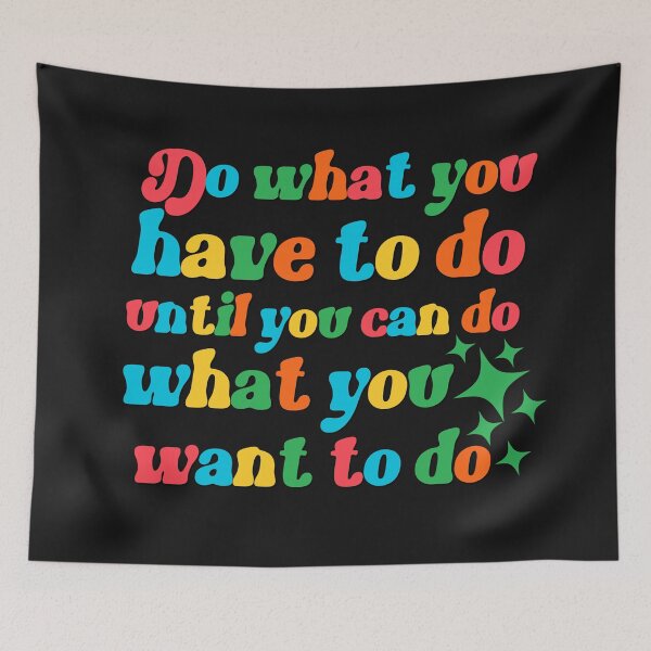 Item preview, Do what you have to do motivational saying designed and sold by Emotionville.