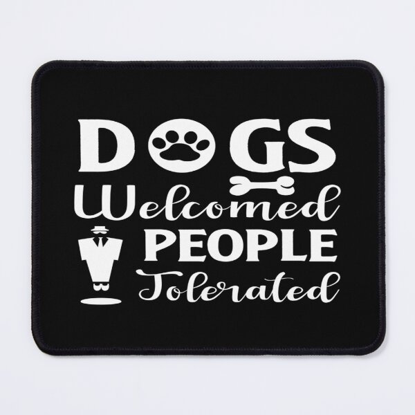 Item preview, Dogs Welcome People Tolerated designed and sold by phassystore.
