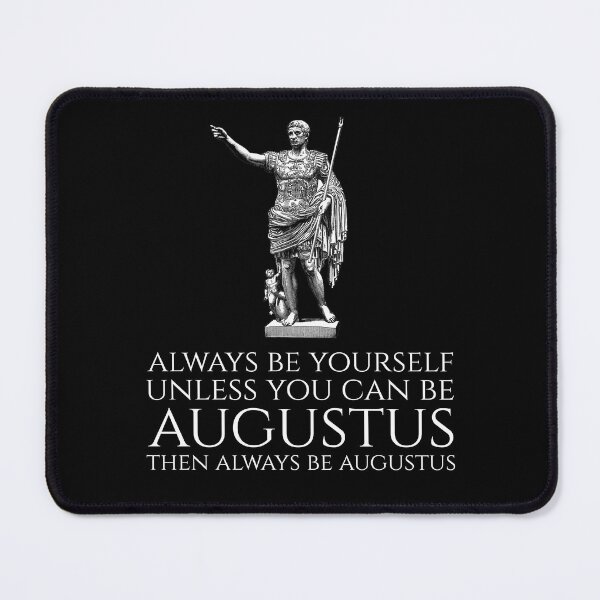 Item preview, Emperor Augustus - Always be yourself unless you can be Augustus - Ancient Rome designed and sold by Styrman.