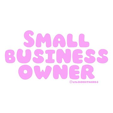 Artwork thumbnail, Small business owner. v3 | @lilsboobthangs by lilsboobthangs