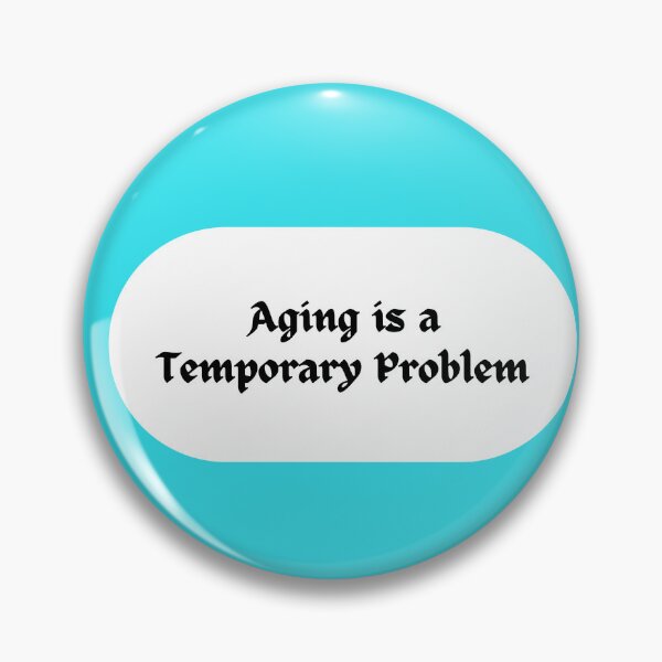 Item preview, Aging is a Temporary Problem designed and sold by dreamerv3.