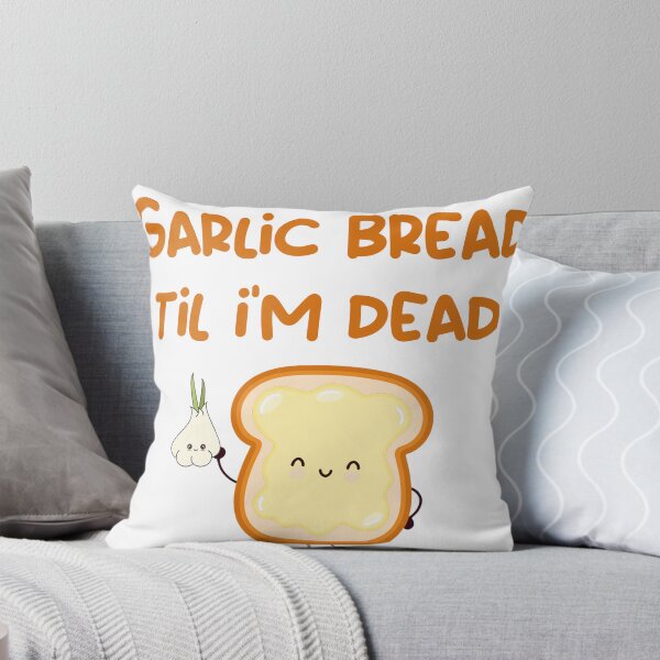Item preview, Garlic Bread til i'm dead designed and sold by artropod97.