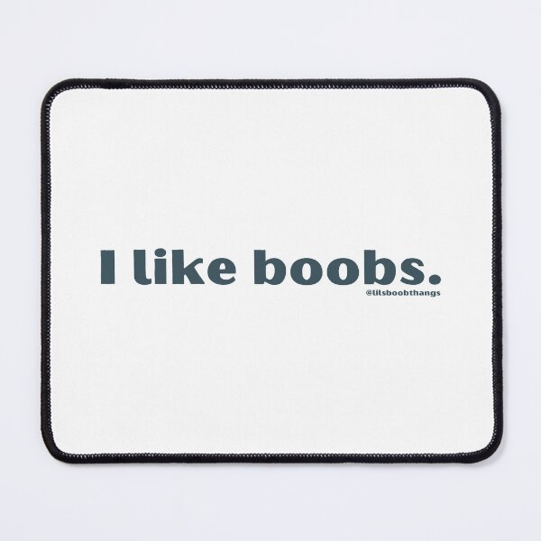 Aperçu de l'œuvre I like boobs. Version 5 | lilsboobthangs créée et vendue par lilsboobthangs.