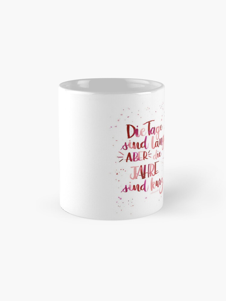 THE DAYS ARE LONG BUT THE YEARS ARE SHORT COFFEE MUG