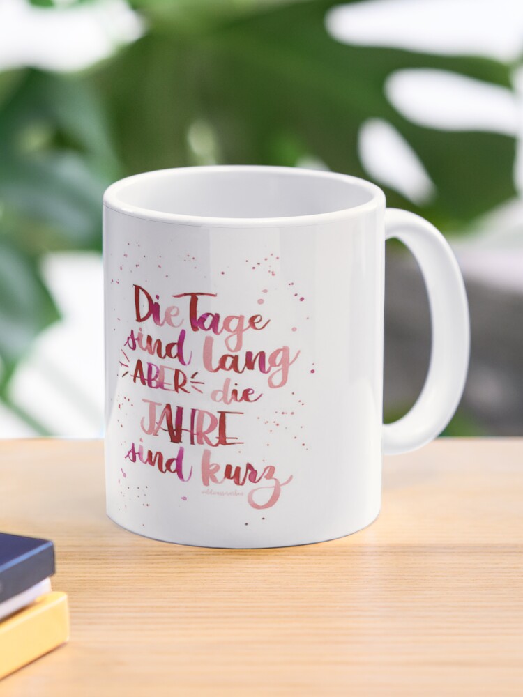 THE DAYS ARE LONG BUT THE YEARS ARE SHORT COFFEE MUG