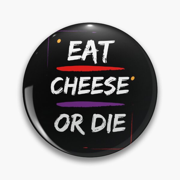 Item preview, Eat Cheese or Die Cheese or Death designed and sold by SYA-Design.