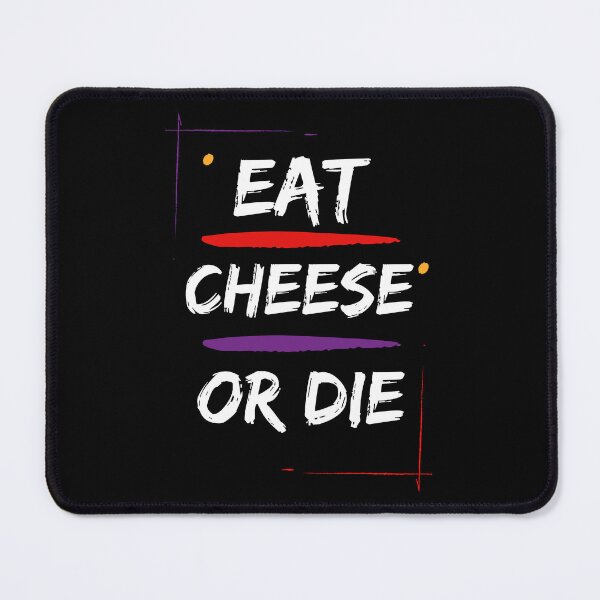 Item preview, Eat Cheese or Die Cheese or Death designed and sold by SYA-Design.
