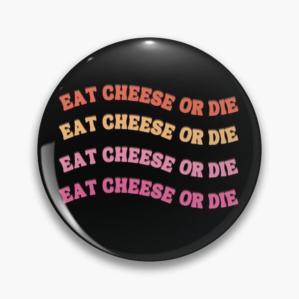 Item preview, Eat Cheese or Die Cheese or Death designed and sold by SYA-Design.