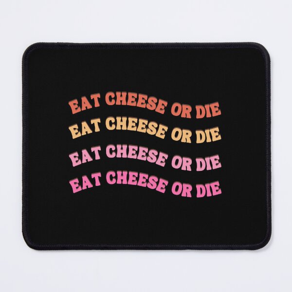 Item preview, Eat Cheese or Die Cheese or Death designed and sold by SYA-Design.