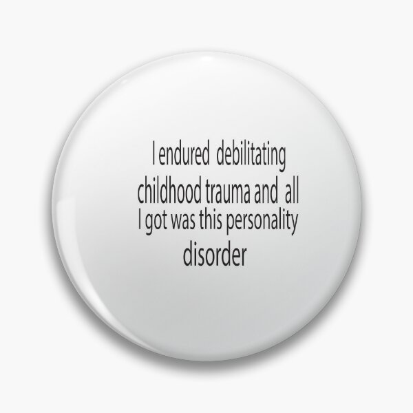 Item preview, I Endured Debilitating Childhood Trauma And All I Got Was This Personality Disorder designed and sold by KAkarimassouqi.