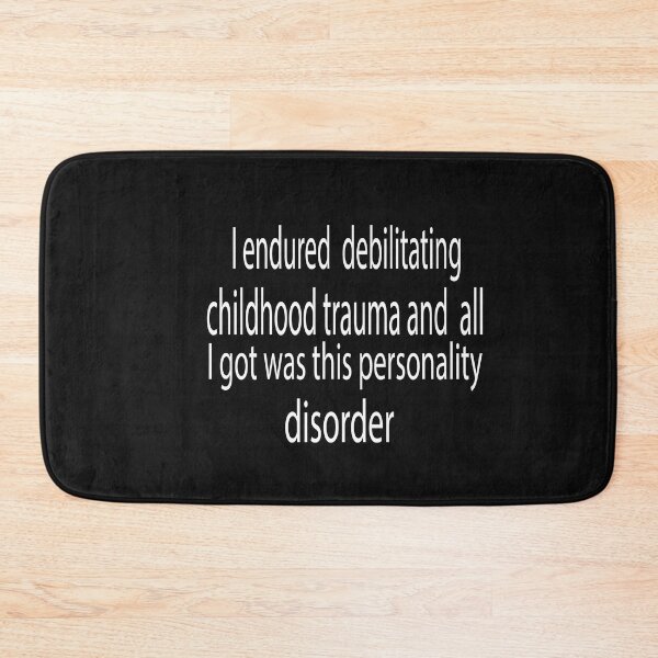 Item preview, I Endured Debilitating Childhood Trauma And All I Got Was This Personality Disorder designed and sold by KAkarimassouqi.