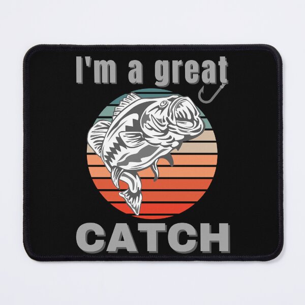 Item preview, Im a Great Catch Funny Fishing Pun designed and sold by BluePlanetMerch.