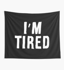 I'm Tired white Wall Tapestry