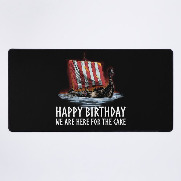 Item preview, Viking Raid - Happy Birthday We Are Here For The Cake - Longship - Medieval Norse History designed and sold by Styrman.