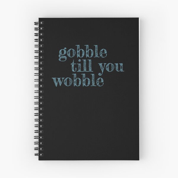 Item preview, Gobble Till You Wobble - funny Thanksgiving quote designed and sold by st0n0ga.
