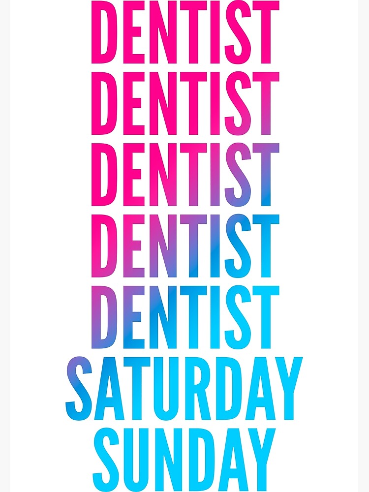 "Dentist work week for Dentists" Poster for Sale by SVPOD Redbubble