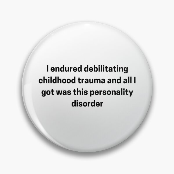 Item preview, I Endured Debilitating Childhood Trauma and All I Got Was This Personality Disorder designed and sold by Big Twelve.
