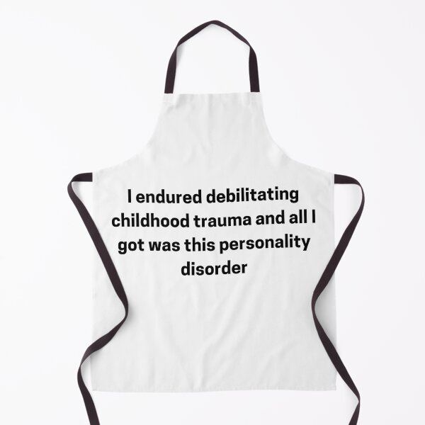 Item preview, I Endured Debilitating Childhood Trauma and All I Got Was This Personality Disorder designed and sold by Big Twelve.