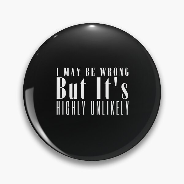 Item preview, I May Be Wrong But It's Highly Unlikely designed and sold by HobbiesForever.