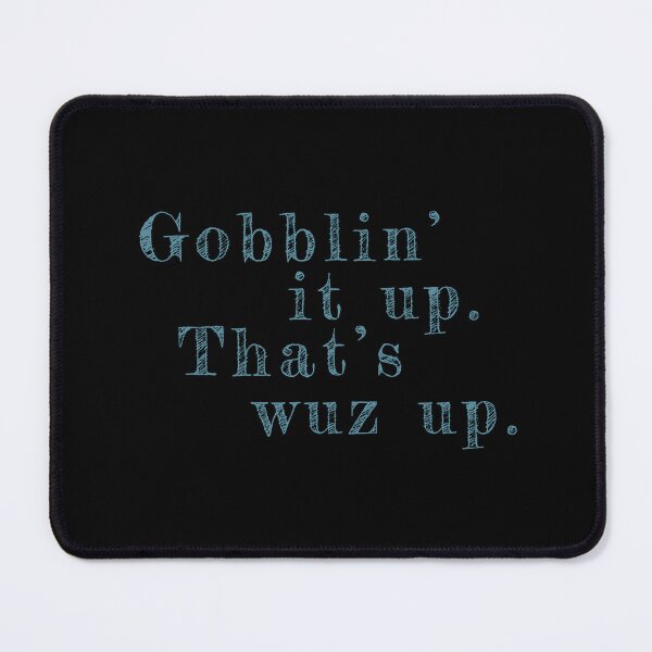 Item preview, Gobblin It Up Thats Wuz Up - funny Thanksgiving quote designed and sold by st0n0ga.