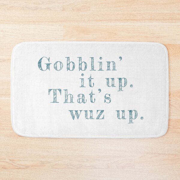 Item preview, Gobblin It Up Thats Wuz Up - funny Thanksgiving quote designed and sold by st0n0ga.