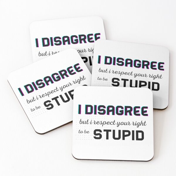 Item preview, I Disagree But I Respect Your Right To Be Stupid designed and sold by InspireZoneAN.