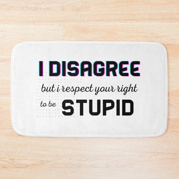 Item preview, I Disagree But I Respect Your Right To Be Stupid designed and sold by InspireZoneAN.